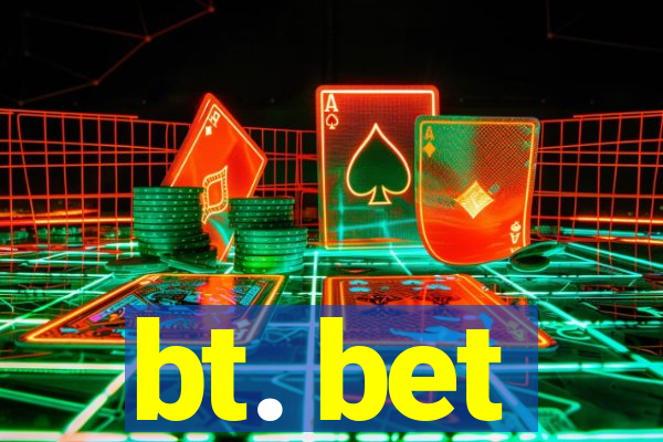 bt. bet